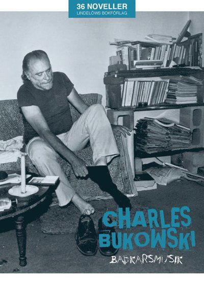 Badkarsmusik - Charles Bukowski - Boeken - Lindelöws bokförlag - 9789187291968 - 2 juli 2021
