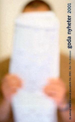 Cover for Adore · Goda nyheter: Goda nyheter : en antologi med bra svensk journalistik från ... . 2001 (Paperback Book) (2002)
