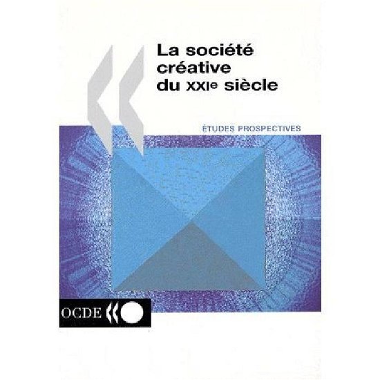 Cover for Ocde. Publie Par : Editions Ocde · La Societe Creative Du Xxie Siecle (Paperback Bog) [French edition] (2001)