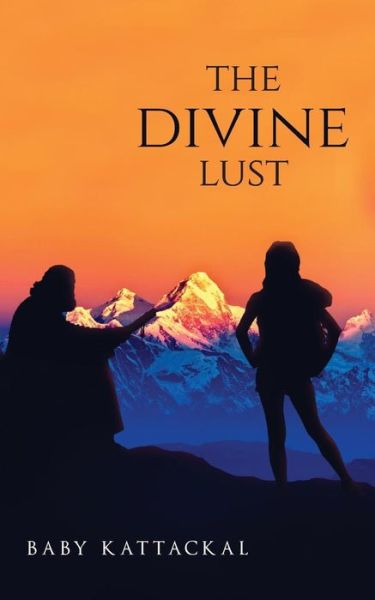 Cover for Baby Kattackal · The Divine Lust (Paperback Book) (2016)