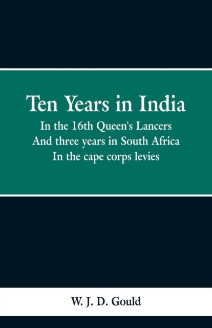 Cover for W J D Gould · Ten Years in India (Paperback Book) (2019)