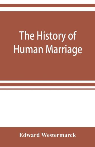 Cover for Edward Westermarck · The history of human marriage (Pocketbok) (2019)