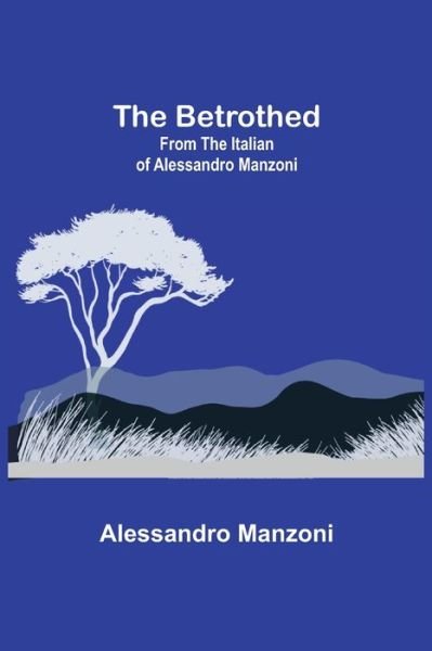 Cover for Alessandro Manzoni · The Betrothed; From the Italian of Alessandro Manzoni (Paperback Book) (2021)