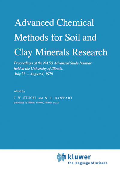 Advanced Chemical Methods for Soil and Clay Minerals Research: Proceedings of the NATO Advanced Study Institute held at the University of Illinois, July 23 - August 4, 1979 - NATO Science Series C - J W Stucki - Książki - Springer - 9789400990968 - 13 października 2011