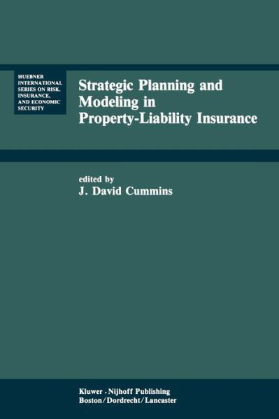 Cover for J David Cummins · Strategic Planning and Modeling in Property-Liability Insurance - Huebner International Series on Risk, Insurance and Economic Security (Paperback Book) [Softcover reprint of the original 1st ed. 1985 edition] (2011)