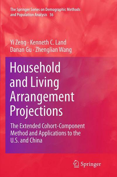 Household and Living Arrangement Projections: The Extended Cohort-Component Method and Applications to the U.S. and China - The Springer Series on Demographic Methods and Population Analysis - Yi Zeng - Livros - Springer - 9789402404968 - 17 de setembro de 2016