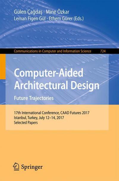 Computer-Aided Architectural Design: Fu - - Books - Springer Verlag, Singapore - 9789811051968 - June 18, 2017