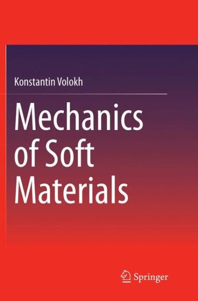 Cover for Konstantin Volokh · Mechanics of Soft Materials (Paperback Book) [Softcover reprint of the original 1st ed. 2016 edition] (2018)
