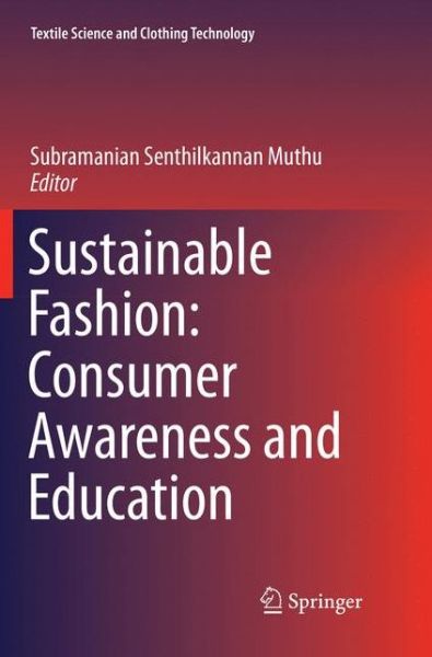 Cover for Sustainable Fashion: Consumer Awareness and Education - Textile Science and Clothing Technology (Paperback Book) [Softcover Reprint of the Original 1st 2019 edition] (2019)