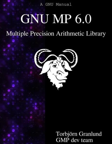 Cover for Gmp Development Team · GNU MP 6.0 Multiple Precision Arithmetic Library (Taschenbuch) (2015)