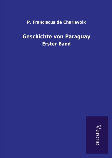 Cover for P Franciscus De Charlevoix · Geschichte von Paraguay (Pocketbok) (2021)