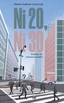 Cover for Xilenie Faulkner Cortorreal · Ni 20, ni 30 (Paperback Bog) (2020)