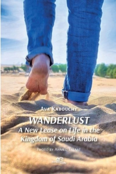 Cover for Ava Kabouchy · WANDERLUST: A New Lease on Life in the Kingdom of Saudi Arabia - Build Universes (Paperback Bog) (2022)