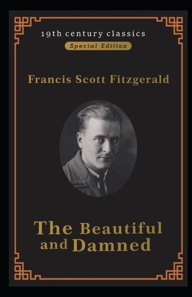 The Beautiful and Damned (19th century classics illustrated edition) - F Scott Fitzgerald - Bøger - Independently Published - 9798416920968 - 14. februar 2022