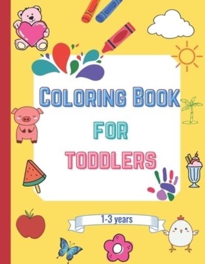 Cover for Sapana Gurung · Coloring book for toddlers: fun coloring pages for 1-3 years boys &amp; girls (Paperback Bog) (2021)