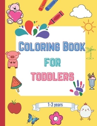 Cover for Sapana Gurung · Coloring book for toddlers: fun coloring pages for 1-3 years boys &amp; girls (Paperback Book) (2021)