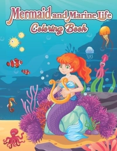 Mermaid and Marine Life Coloring Book - Cr Bloome - Bücher - Independently Published - 9798530189968 - 1. Juli 2021