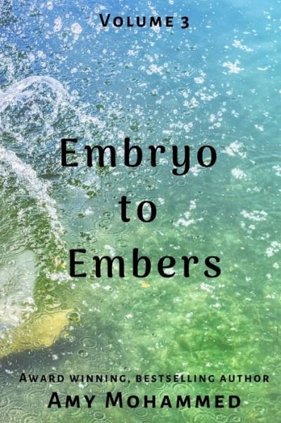 Embryo to Embers - Amy Mohammed - Books - Independently Published - 9798600961968 - January 19, 2020