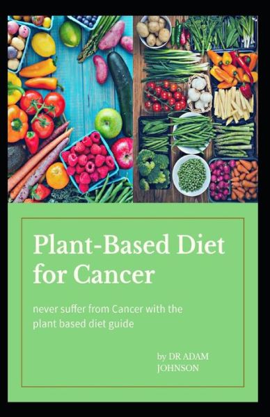 Cover for Adam Johnson · Plant Based Diet for Cancer (Paperback Bog) (2020)