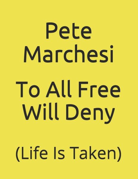 Cover for Pete Marchesi · To All Free Will Deny (Paperback Book) (2020)