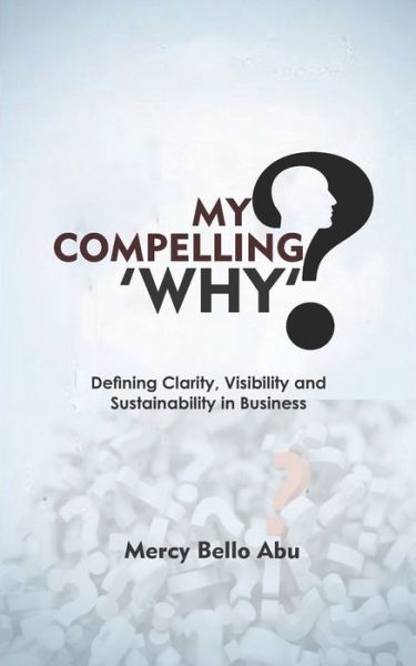 Cover for Mercy Bello Abu · My Compelling Why (Paperback Book) (2020)