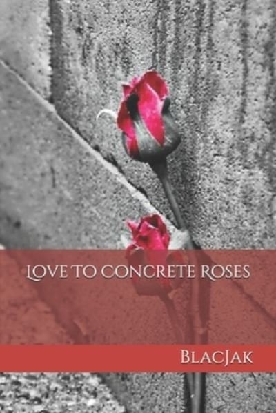 Cover for Blacjak · Love To Concrete Roses (Paperback Bog) (2020)