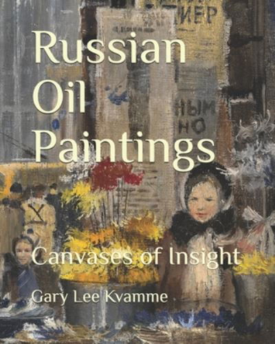 Cover for Gary Lee Kvamme · Russian Oil Paintings (Pocketbok) (2020)