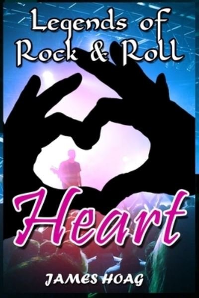 Cover for James Hoag · Legends of Rock &amp; Roll - Heart (Paperback Book) (2020)