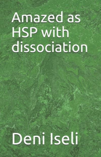 Cover for Deni Iseli · Amazed as HSP with dissociation (Paperback Book) (2020)
