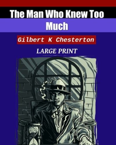 Cover for Gilbert K Chesterton · The Man Who Knew Too Much (Paperback Book) (2020)