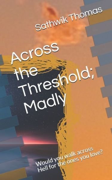 Cover for Sathwik Thomas · Across the Threshold; Madly (Paperback Bog) (2021)