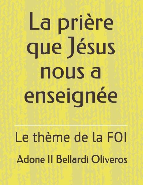 Cover for Lourdes Maldonado Adrian de Bellardi · La priere que Jesus nous a enseignee: Le theme de la FOI (Paperback Book) (2021)