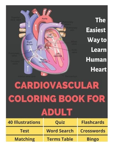 Cover for David Fletcher · Cardiovascular Coloring Book for Adult - 40 Illustrations, Flashcards, Word Search, Crosswords, Quiz, Test, Matching, Terms Table and Bingo: Anatomy of the Heart Coloring for Medical Students, The Easiest Way to Learn Human Heart (Taschenbuch) (2021)