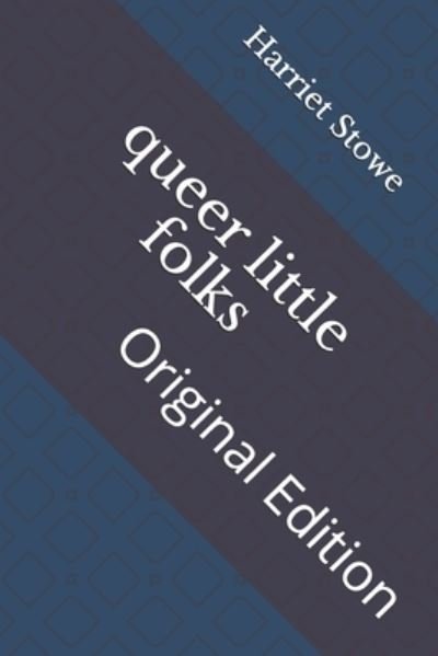 Cover for Harriet Beecher Stowe · Queer Little Folks (Pocketbok) (2021)