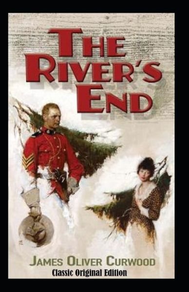 Cover for James Oliver Curwood · The River's End-Classic Original Edition (Annotated) (Paperback Book) (2021)