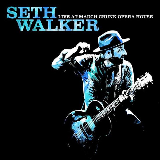 Cover for Seth Walker · Live At Mauch Chunk Opera House (CD) (2018)