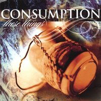 Cover for Consumption · These Things (CD) (2007)