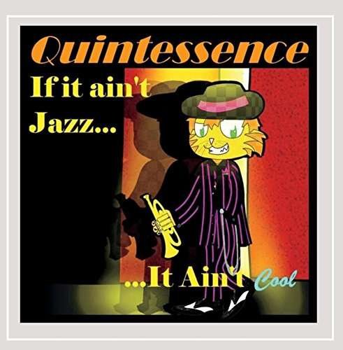 Cover for Quintessence · If It Ain't Jazz It Ain't Cool (CD) (2015)