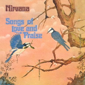 Cover for Nirvana · Songs of Love &amp; Praise (CD) [Re-Mastered &amp; Expanded, Japan Import edition] (2017)