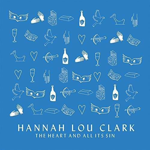 The Heart and All Its Sin - Hannah Lou Clark - Música - QUATRE FEMMES RECORDS - 5050954437969 - 31 de março de 2017