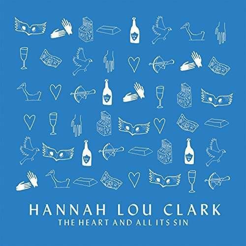 The Heart and All Its Sin - Hannah Lou Clark - Musiikki - QUATRE FEMMES RECORDS - 5050954437969 - perjantai 31. maaliskuuta 2017