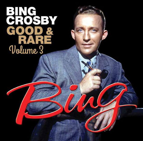 Cover for Bing Crosby · Good &amp; Rare Volume 3 (CD) (2016)