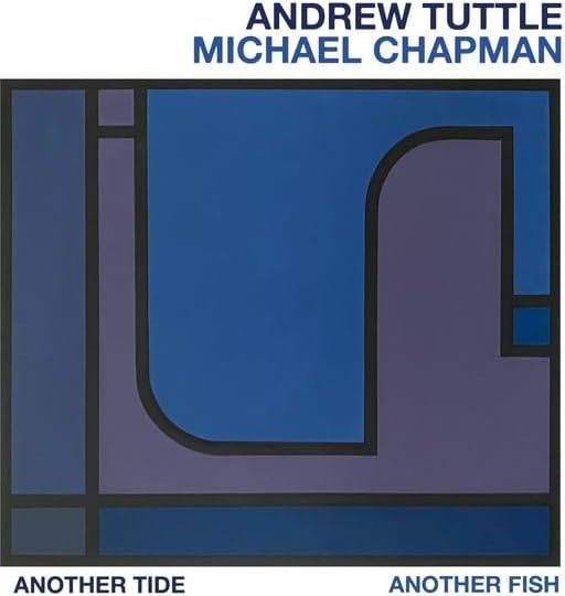 Another Tide, Another Fish - Andrew Tuttle & Michael Chapman - Música - BASIN ROCK - 5060168044969 - 13 de setembro de 2024