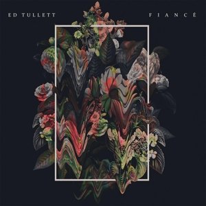 Cover for Ed Tullett · Fiance (LP) (2016)