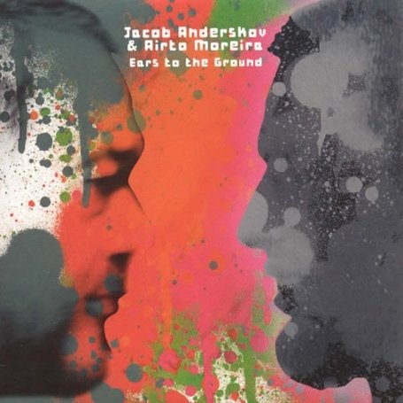 Cover for Jacob Anderskov / Airto Moreira · Ears To The Ground (CD) (2008)