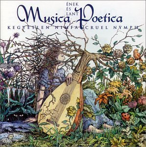 Cover for Musica Poetica (feat. Judit ANDREJSZKI - the female voice of After Crying) · Kegyetlen Nimfa / Cruel Nymph (CD) (1999)