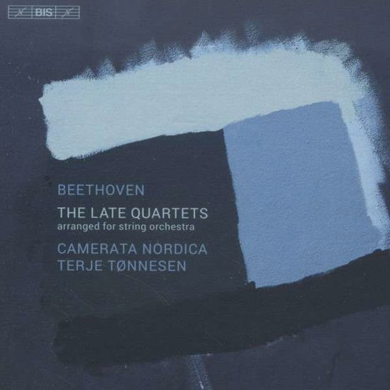 Beethoventhe Late Quartets - Camerata Nordicatonnesen - Música - BIS - 7318590010969 - 3 de fevereiro de 2014