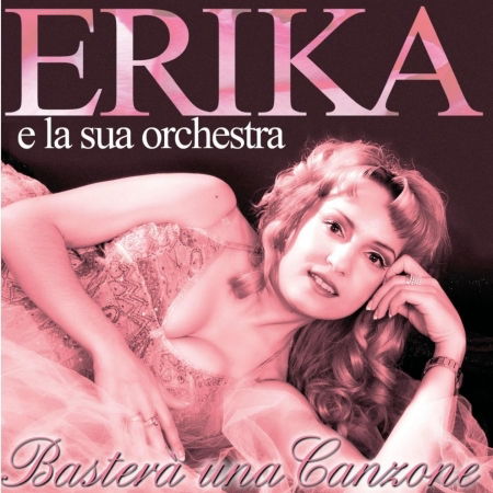 Cover for Erika E La Sua Orchestra · Bastera' Una Canzone (CD) (2009)