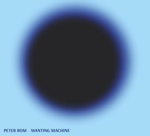 Peter Rom · Wanting Machine (LP) (2021)