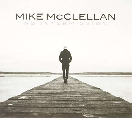 No Intermission - Mike Mcclellan - Musik - FANFARE - 9369998003969 - 21. juli 2017